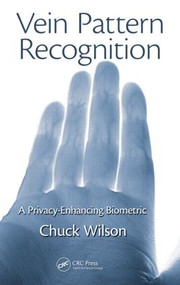 Vein Pattern Recognition (A Privacy-Enhancing Biometric) by Chuck Wilson, 9781439821374