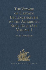 The Voyage of Captain Bellingshausen to the Antarctic Seas, 1819-1821 (Translated from the Russian Volume I) by Frank Debenham, 9781409414575