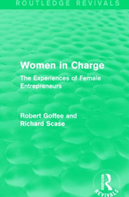 Women in Charge (Routledge Revivals) (The Experiences of Female Entrepreneurs) by Robert Goffee, Richard Scase, 9781138898103