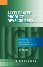 Accelerated Product Development (Combining Lean and Six Sigma for Peak Performance) by Clifford Fiore, 9781563273100