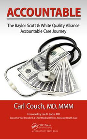 Accountable (The Baylor Scott & White Quality Alliance Accountable Care Journey) by Carl Couch, MD, MMM, FAAFP, 9781498743334