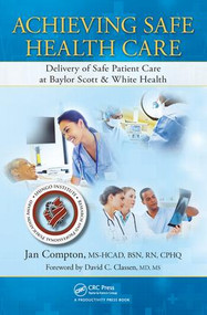 Achieving Safe Health Care (Delivery of Safe Patient Care at Baylor Scott & White Health) by Jan Compton, 9781498732390