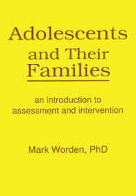 Adolescents and Their Families (An Introduction to Assessment and Intervention) by Terry S Trepper, Mark Worden, 9781560241010