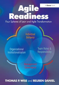 Agile Readiness (Four Spheres of Lean and Agile Transformation) by Thomas P. Wise, Reuben Daniel, 9781472417435