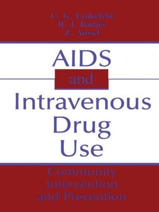 AIDS and Intravenous Drug Use (Community Intervention & Prevention) by C. G. Leukefeld, Robert J. Battjes, Z. Amsel, 9781560321415
