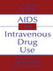 AIDS and Intravenous Drug Use (Community Intervention & Prevention) by C. G. Leukefeld, Robert J. Battjes, Z. Amsel, 9781560321415