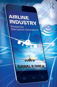 Airline Industry (Poised for Disruptive Innovation?) by Nawal K. Taneja, 9781472484017