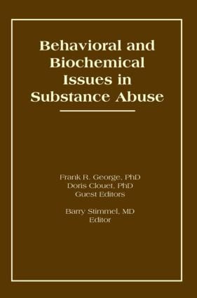 Behavioral and Biochemical Issues in Substance Abuse by Doris Clouet, Frank R George, Barry Stimmel, 9781560240884