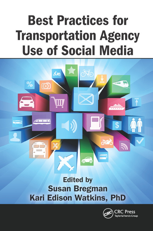 Best Practices for Transportation Agency Use of Social Media by Susan Bregman, Kari Edison Watkins, 9781466568600