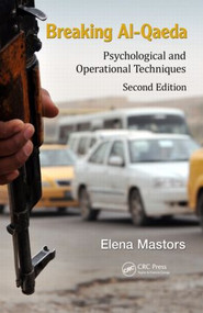 Breaking Al-Qaeda (Psychological and Operational Techniques, Second Edition) by Elena Mastors, 9781482230116