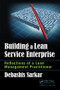 Building a Lean Service Enterprise (Reflections of a Lean Management Practitioner) by Debashis Sarkar, 9781498779593