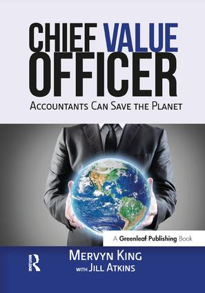 The Chief Value Officer (Accountants Can Save the Planet) by Mervyn King, Jill Atkins, 9781783532964