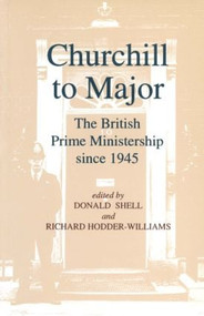 Churchill to Major: The British Prime Ministership since 1945 (The British Prime Ministership since 1945) - 9781563246357 by R.L. Borthwick, Martin Burch, Philip Giddings, 9781563246357