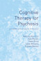 Cognitive Therapy for Psychosis (A Formulation-Based Approach) by Anthony P Morrison, Julia Renton, 9781583918104
