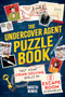 The Undercover Agent Puzzle Book (Test Your Crime-Solving Skills in 8 Escape Room Scenarios) by Gareth Moore, 9781728275673