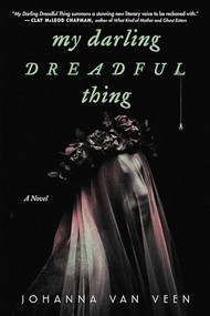 My Darling Dreadful Thing (A Novel) by Johanna van Veen, 9781728281544