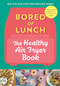 Bored of Lunch: The Healthy Air Fryer Book by Nathan Anthony, 9781464218491