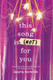 This Song Is (Not) For You by Laura Nowlin, 9781464218781
