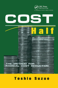 Cost Half (The Method for Radical Cost Reduction) by Toshio Suzue, 9781563272493