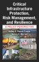 Critical Infrastructure Protection, Risk Management, and Resilience (A Policy Perspective) by Kelley Presch-Cronin, Nancy E. Marion, 9781498734905