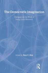 The Democratic Imagination (Dialogues on the Work of Irving Louis Horowitz) by Louis Filler, 9781560001744