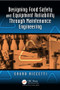 Designing Food Safety and Equipment Reliability Through Maintenance Engineering by Sauro Riccetti, 9781466589872