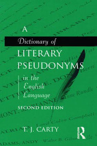 A Dictionary of Literary Pseudonyms in the English Language by T.J. Carty, 9781579582098
