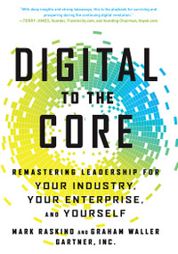 Digital to the Core (Remastering Leadership for Your Industry, Your Enterprise, and Yourself) by Mark Raskino, Graham Waller, 9781629560731