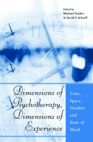 Dimensions of Psychotherapy, Dimensions of Experience (Time, Space, Number and State of Mind) by Michael Stadter, David E. Scharff, 9781583918630