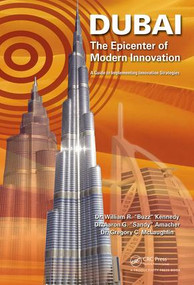 Dubai - The Epicenter of Modern Innovation (A Guide to Implementing Innovation Strategies) by William R. Kennedy, Aaron G. Amacher, Gregory C. McLaughlin, 9781498758093