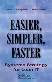 Easier, Simpler, Faster (Systems Strategy for Lean IT) by Jean Cunningham, Duane Jones, 9781563273537