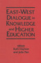 East-West Dialogue in Knowledge and Higher Education by Ruth Hayhoe, Julia Pan, 9781563248337