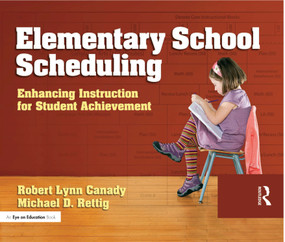 Elementary School Scheduling (Enhacing Instruction for Student Achievement) by Michael D. Rettig, Robert Lynn Canady, 9781596670808