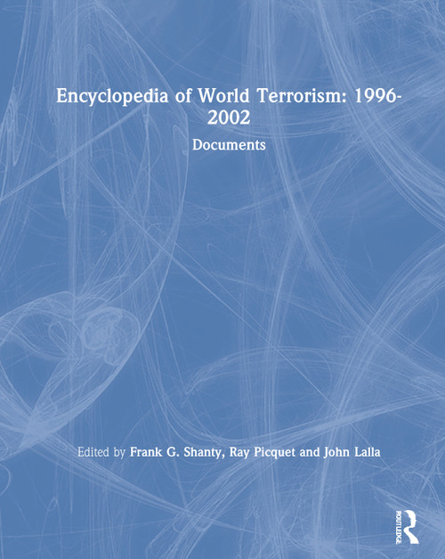 Encyclopedia of World Terrorism: 1996-2002 by Frank G. Shanty, Ray Picquet, John Lalla, 9781563248078