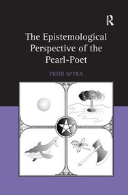 The Epistemological Perspective of the Pearl-Poet by Piotr Spyra, 9781472430823