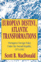 European Destiny, Atlantic Transformations (Portuguese Foreign Policy Under the Second Republic, 1979-1992) by Scott B. MacDonald, 9781560000785