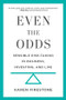 Even the Odds (Sensible Risk-Taking in Business, Investing, and Life) by Karen Firestone, 9781629560984