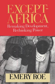 Except-Africa (Remaking Development, Rethinking Power) - 9781560003991 by Emery Roe, 9781560003991