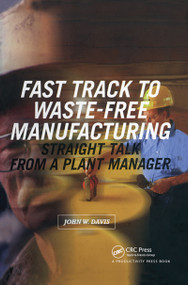 Fast Track to Waste-Free Manufacturing (Straight Talk from a Plant Manager) by John W. Davis, 9781563272127