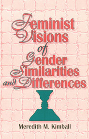 Feminist Visions of Gender Similarities and Differences by Ellen Cole, Esther D Rothblum, Meredith M Kimball, 9781560249634