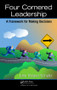 Four-Cornered Leadership (A Framework for Making Decisions) by John Roland Schultz, 9781466592896