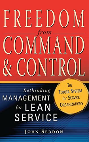 Freedom from Command and Control (Rethinking Management for Lean Service) by John Seddon, 9781563273278
