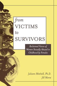 From Victim To Survivor (Women Survivors Of Female Perpetrators) by Juliann Whetsell Mitchell, Jill Morse, 9781560325697