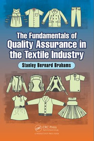 The Fundamentals of Quality Assurance in the Textile Industry by Stanley Bernard Brahams, 9781498777889