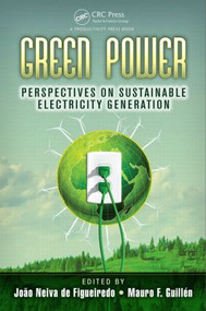 Green Power (Perspectives on Sustainable Electricity Generation) by Joao Neiva de Figueiredo, Mauro F. Guillén, 9781466590489