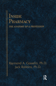 Inside Pharmacy (The Anatomy of a Profession) by M. Christine Gosselin, Jack Robbins, Joseph Cupolo, 9781566766791