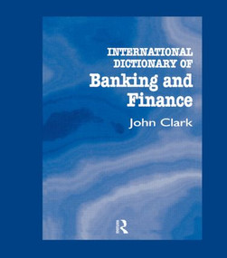International Dictionary of Banking and Finance by John Clark, 9781579581602