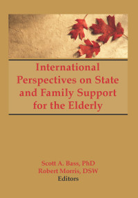 International Perspectives on State and Family Support for the Elderly - 9781560244806 by Scott Bass, Jill Norton, Robert Morris *Deceased*, 9781560244806