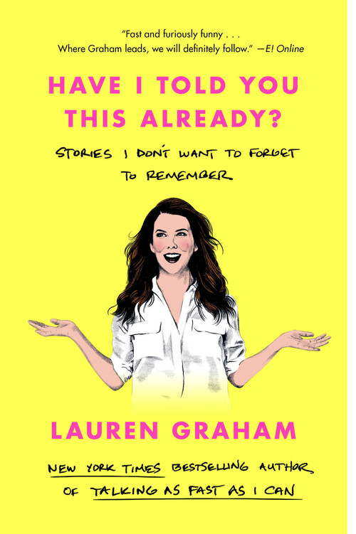Have I Told You This Already? (Stories I Don't Want to Forget to Remember) - 9780593355442 by Lauren Graham, 9780593355442