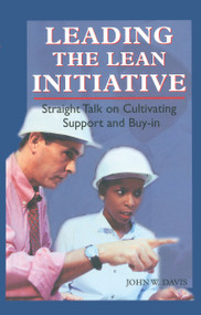 Leading the Lean Initiative (Straight Talk on Cultivating Support and Buy-in) by John W. Davis, 9781563272479